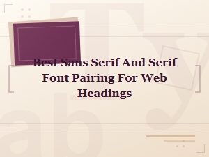 Free Google Sans Serif and Serif Font Pairings for Headings