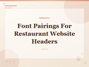 The Best Font Pairings for Restaurant Website Headers