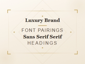 Luxury Brand Font Pairings: Sans Serif and Serif Combinations for Headings